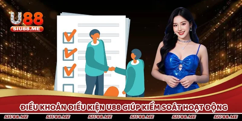 Điều khoản điều kiện U88 giúp kiểm soát hoạt động rõ ràng